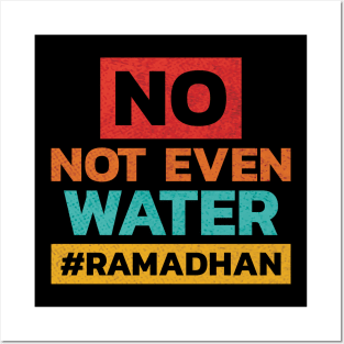 Fasting No Not Even Water Ramadan Posters and Art